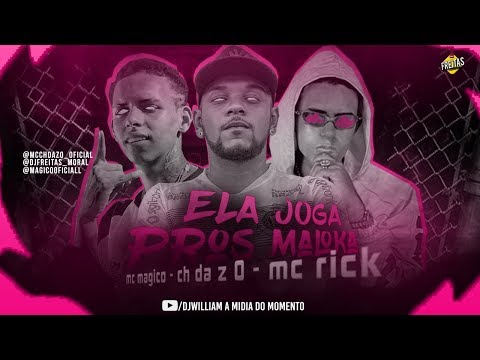 MC CH DA Z.O E MC MAGICO FEAT. MC RICK  - ELA JOGA PROS MALOKA - MÚSICA NOVA