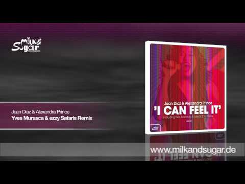 Juan Diaz & Alexandra Prince - I Can Feel It (Yves Murasca & ezzy Safaris Remix)