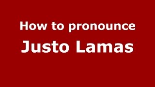 How to pronounce Justo Lamas