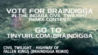 VOTE NOW for Civil Twilight - Highway of Fallen Kings (Braindigga remix)