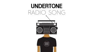 UNDERTONE  - RADIO SONG