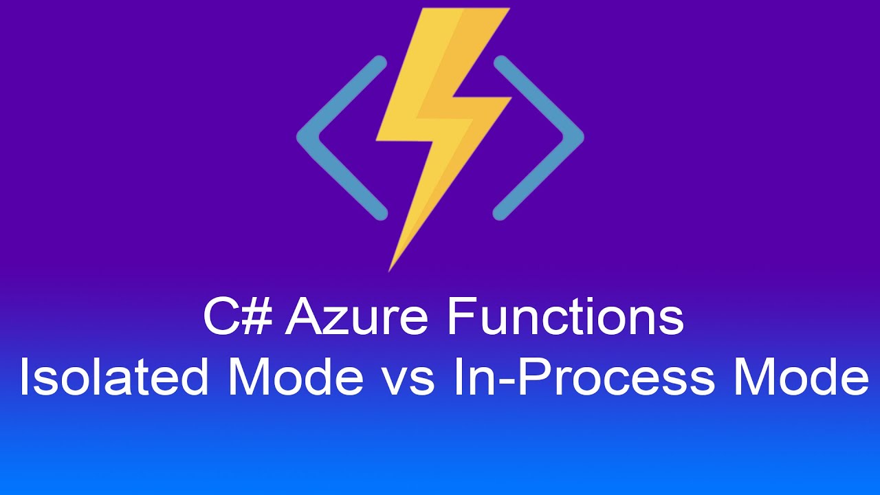 C# Azure Functions - Isolated Mode vs In Process