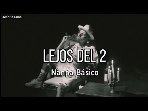 Lejos Del 2 - Nanpa Básico (Letra)