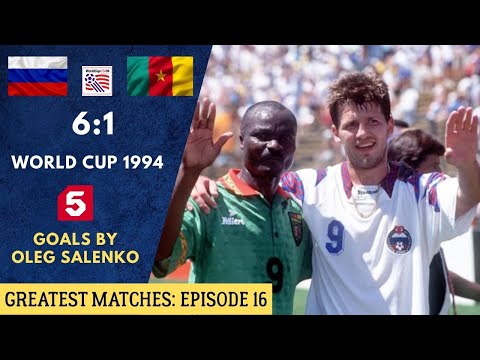 Greatest Matches: ep.16: Russia 6:1 Cameroon • World Cup 1994