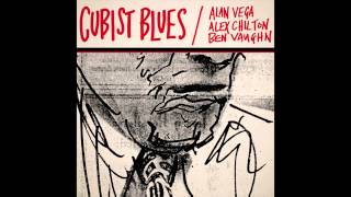 Alan Vega, Alex Chilton, Ben Vaughn | Cubist Blues - "Fly Away" (Light In The Attic Records)