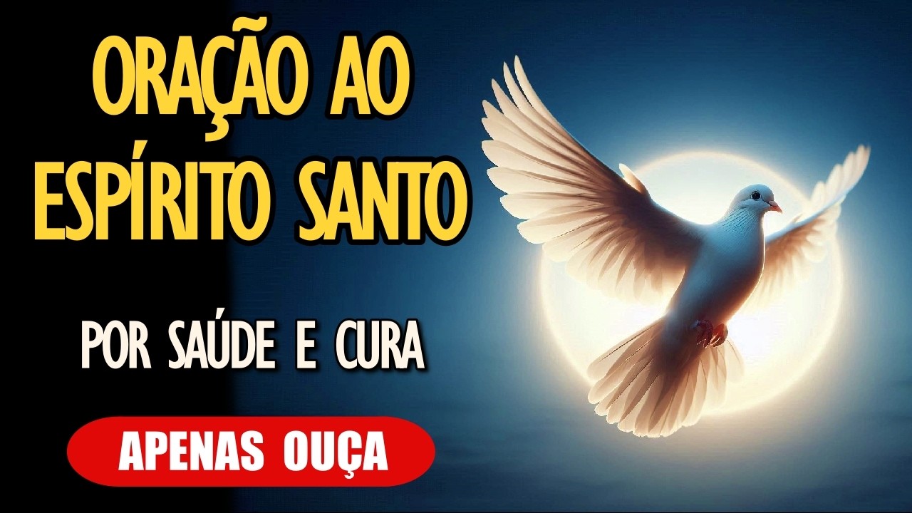 Oração ao Espírito Santo, por Saúde e Cura 🙏