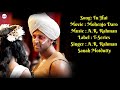 Tu Hai Lyrics With English Translation Mohenjodaro AR RAHMAN Sanah Moidutty Hrithik Roshan