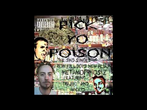 Pick Yo Poison f/ Wickid & Trajik - 2nd single released from KillJoy's new album Metamorphosiz