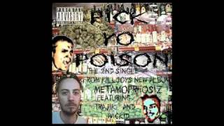 Pick Yo Poison f/ Wickid & Trajik - 2nd single released from KillJoy's new album Metamorphosiz