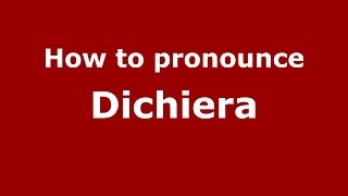 How to pronounce Dichiera