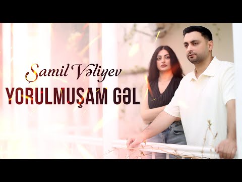 Samil Veliyev - Yorulmuşam Gel 2025 (Official Music Video)
