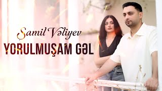Samil Veliyev  Yorulmuşam Gel 2025 Official Music Video