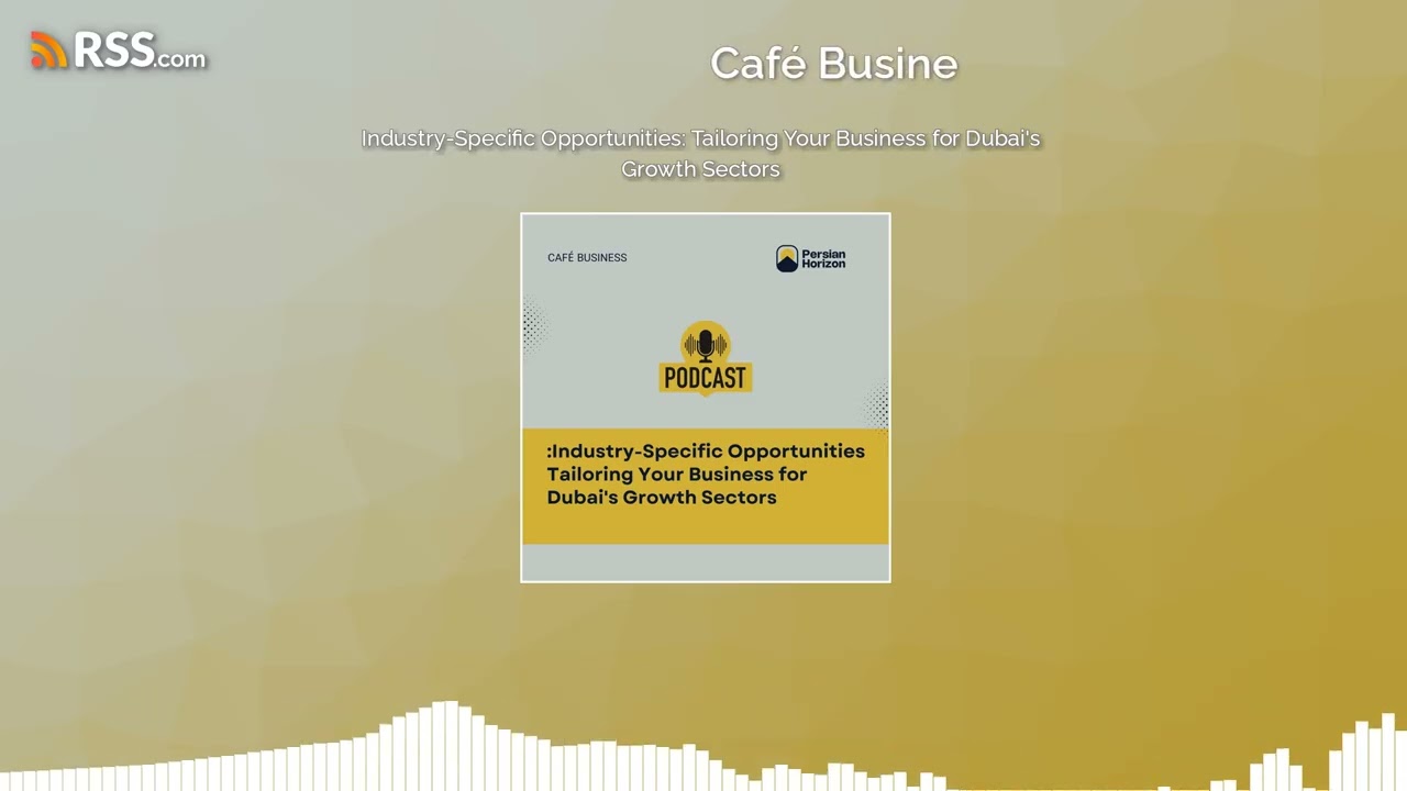 Industry-Specific Opportunities: Tailoring Your Business for Dubai’s Growth Sectors
