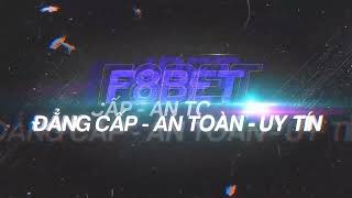 NHÀ CÁI F8BET UY TÍN SỐ 1 CHÂU Á