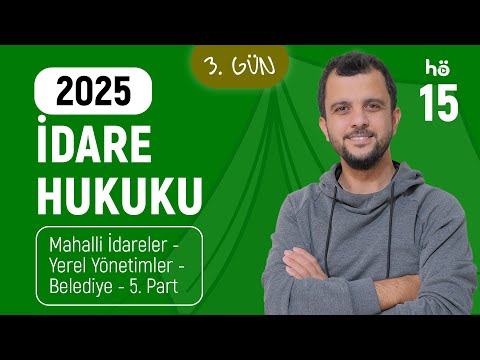 15) İdare Hukuku Kampı - Mahalli İdareler - Yerel Yönetimler - Belediye 5. Part