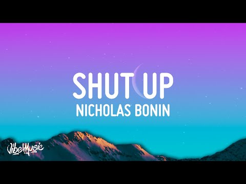 Nicholas Bonnin - Shut Up and Listen (Lyrics) ft. Angelicca