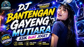Download lagu DJ BANTENGAN GAYENG – MUTIARA ASIK BUAT JOGET mp3