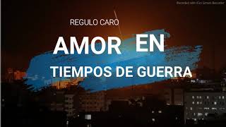 Amor en tiempos de guerra (video lyrics) Regulo Caro