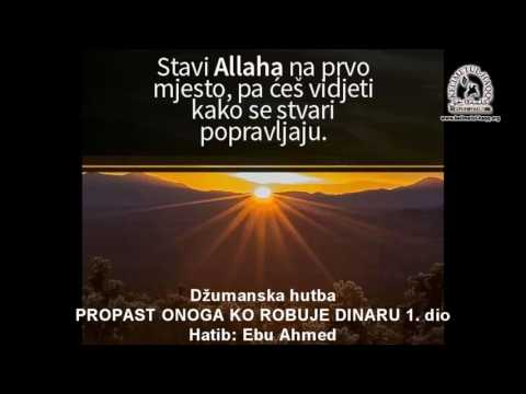 Hutba: Propast onoga ko robuje dinaru 1. hutba - Ebu Ahmed