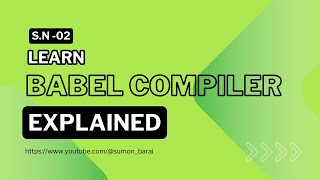 Babel Explained | JavaScript Compiler for ES6+