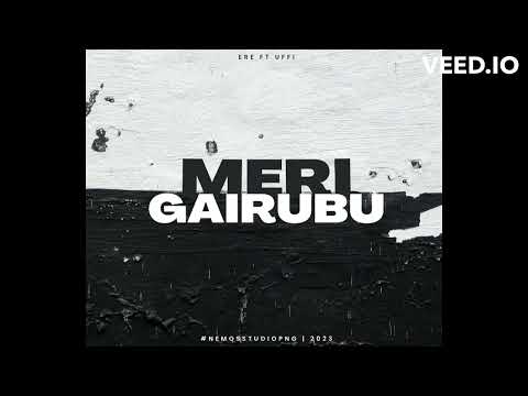 MERI GAIRUBU - Ere ft Uffi