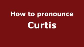 How to pronounce Curtis