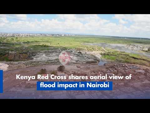 Kenya Red Cross shares aerial view of  flood impact in Nairobi