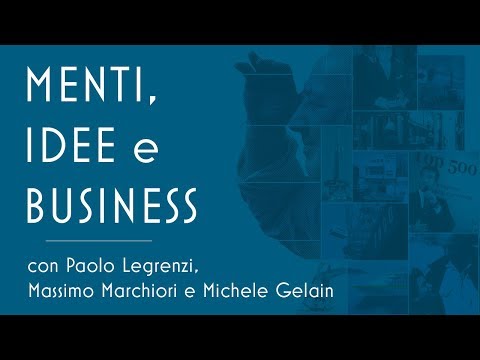 MENTI, IDEE E BUSINESS con Paolo Legrenzi, Massimo Marchiori e Michele Gelain