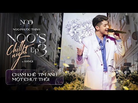 Noo's Chill Night 3 - Noo mướt mồ hôi với bản phối mới Chạm Khẽ Tim Anh Một Chút Thôi