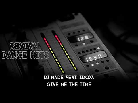 DJ Made feat. Idoya - Give Me The Time [HQ]