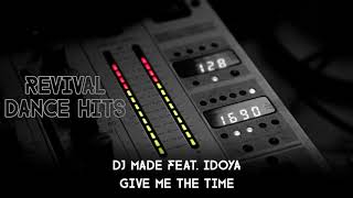 DJ Made feat. Idoya - Give Me The Time [HQ]