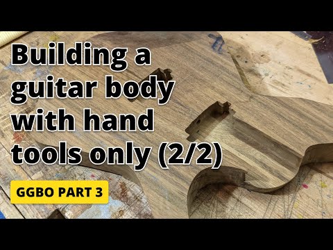 How I build a guitar body using hand tools only 2/2 - GGBO 2021 - Part 3
