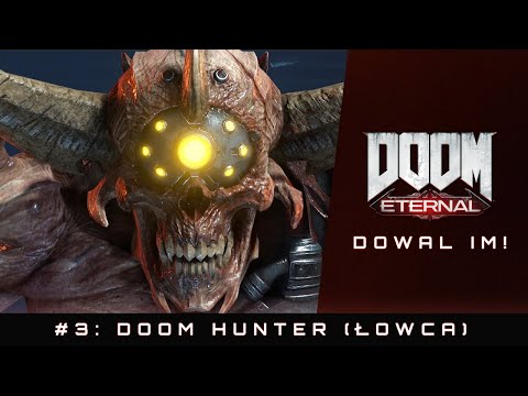 DOOM Eternal: Dowal Im! | #3 DOOM Hunter (Łowca Zagłady)