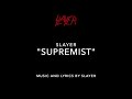 Slayer ⎮ 'Supremist' ⎮ (song and the official lyrics)