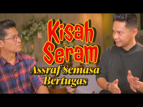 Kisah Kisah Seram Assraf Masa Bertugas - Assraf Nasir (Part 2)
