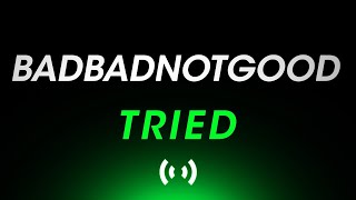 BadBadNotGood X Little Dragon - Tried