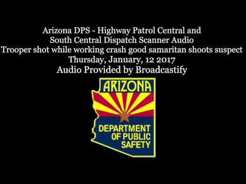 Full Arizona DPS Dispatch Scanner Audio Trooper ambushed and shot, good samaritan shoots suspect