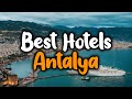 Best Hotels In Antalya, Turkey - For Families, Couples, Work Trips, Luxury & Budget