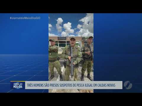 Três homens são presos suspeitos de pesca ilegal em Caldas Novas
