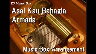 Download lagu Asal Kau Bahagia/Armada [Music Box] mp3