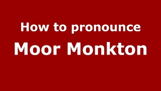 How to pronounce Moor Monkton