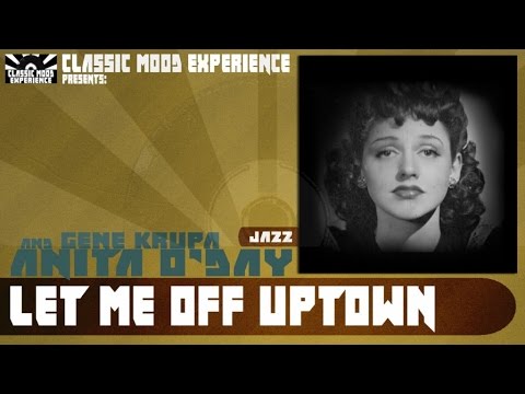 Anita O'Day & Gene Krupa - Let Me Off Uptown (1941)