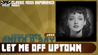 Anita O&#39;Day &amp; Gene Krupa - Let Me Off Uptown (1941)
