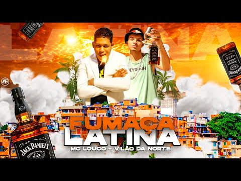Vilão da Norte, MC Louco - Fumaça Latina 💨 ( Projeto Invasão )