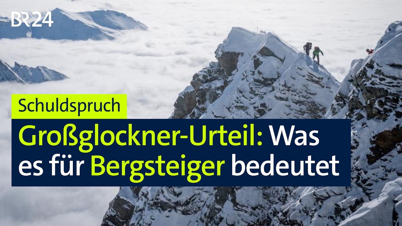 Schuldig – Was das Großglockner-Urteil für Bergsteiger bedeutet | BR24live