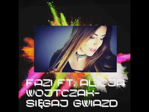 FAZI ft.  Alicja Wojtczak- Sięgaj Gwiazd (prod. Tom Socket)