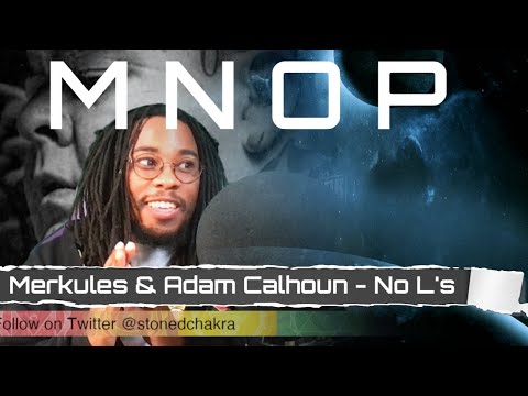 Stoned Chakra Reacts!!! Merkules & Adam Calhoun - No L's