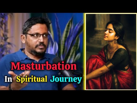 How Masturbation and Unrestricted Physical Encounter Effects in Spiritual Journey by Rajarshi Nandy