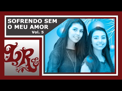 Sofrendo Sem O Meu Amor - Lorena e Rafaela