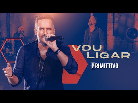 Vou Ligar - Primittivo